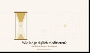 Wie lange sollte man täglich meditieren?
