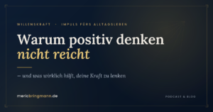 Warum „positiv denken" nicht reicht – und was wirklich hilft
