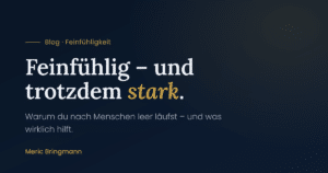 Hochsensibel überfordert – vier Wege zu mehr innerer Stärke