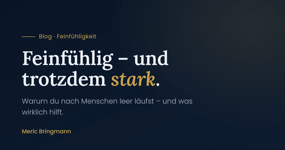 Hochsensibel überfordert – vier Wege zu mehr innerer Stärke